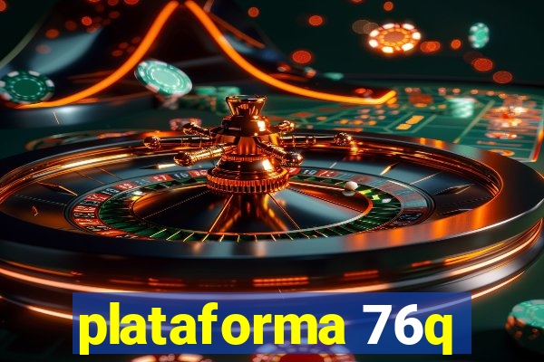 plataforma 76q